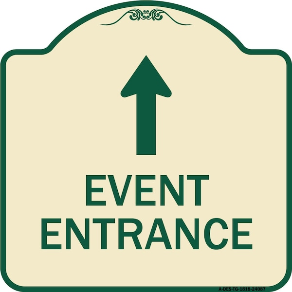 Signmission Event Entrance With Up Arrow Heavy-Gauge Aluminum Architectural Sign, 18" H, TG-1818-24087 A-DES-TG-1818-24087 - main